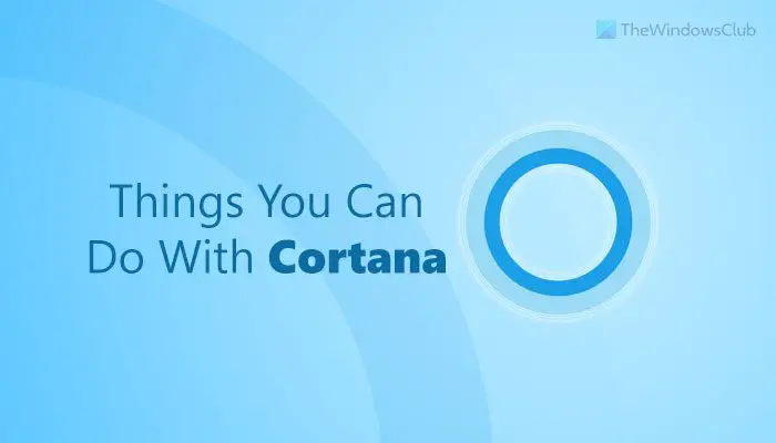 10 Choses Que Vous Pouvez Faire Avec Cortana Sur Windows 11