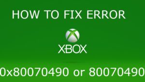 Fix Error 0x80070490 or 80070490 on Xbox or PC