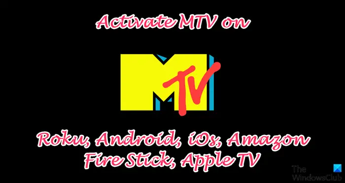 Активируйте MTV на Roku, Android, iOS, Amazon Fire Stick и Apple TV