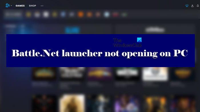 Battle.Net launcher not opening on PC