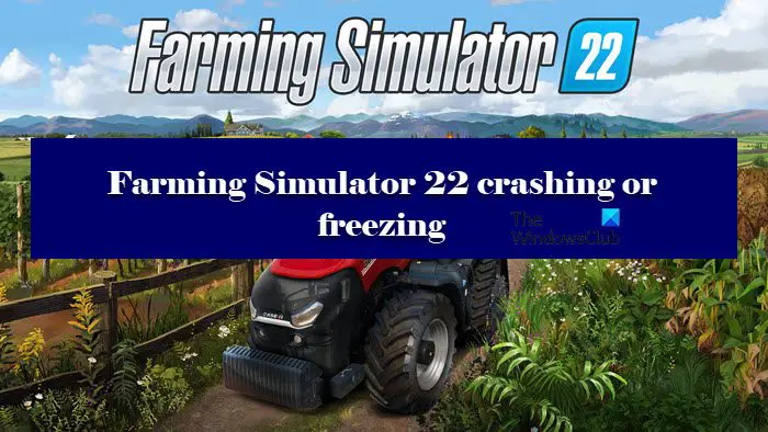 Farming Simulator 22 crashing or freezing on Windows PC