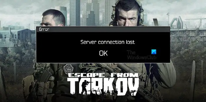 Escape from Tarkov 'Server Connection Lost' error