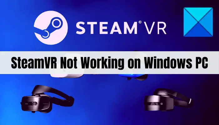 Fix SteamVR not working Windows PC