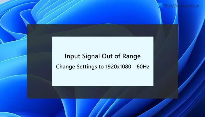 Fix Input Signal Out of Range, Change settings Monitor error 