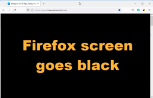 How To Fix Firefox Screen Goes Black In Windows 11/10 Issue