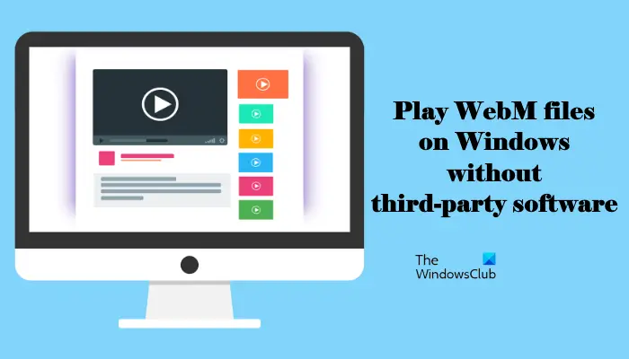 How To Play WebM Files On A Windows PC Without Third Party Software