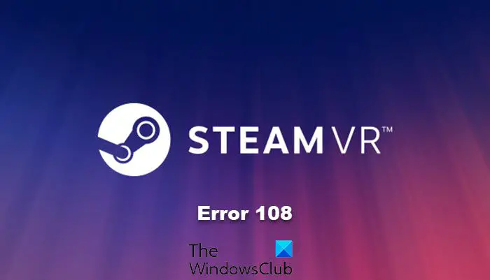 SteamVR Error 108