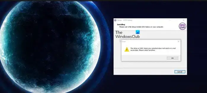 The drive or UNC share you selected does not exist or is not accessible GOG Galaxy error