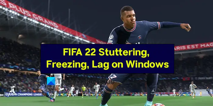 Fifa 22 Stottern, Einfrieren, Verzögerung Unter Windows