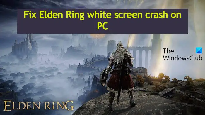 Correction Du Crash De L'écran Blanc D'elden Ring Sur Pc