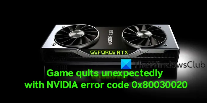 NVIDIA GeForce error code 0x80030020; Game quits unexpectedly