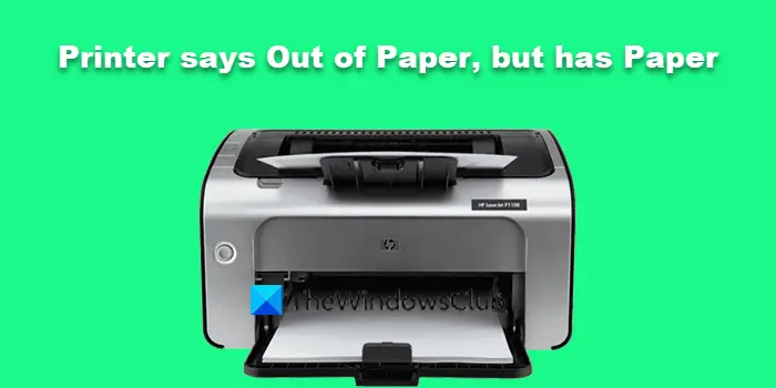 Printer says Out Paper, has Paper