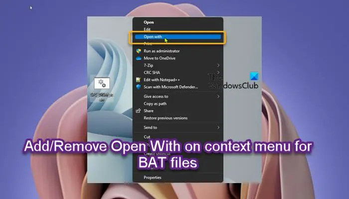 Ajouter Ou Supprimer Ouvrir Avec Dans Le Menu Contextuel Des Fichiers Bat