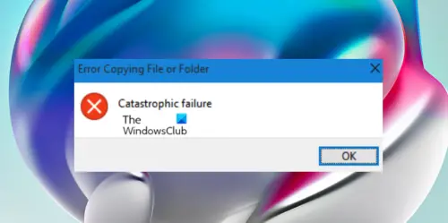 fix-error-copying-file-or-folder-catastrophic-failure-in-windows-11-10