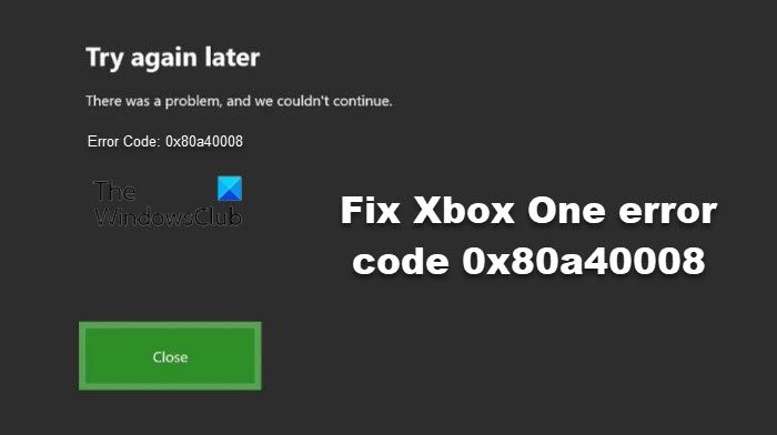 Fix Xbox One error code 0x80a40008 when you try to sign in