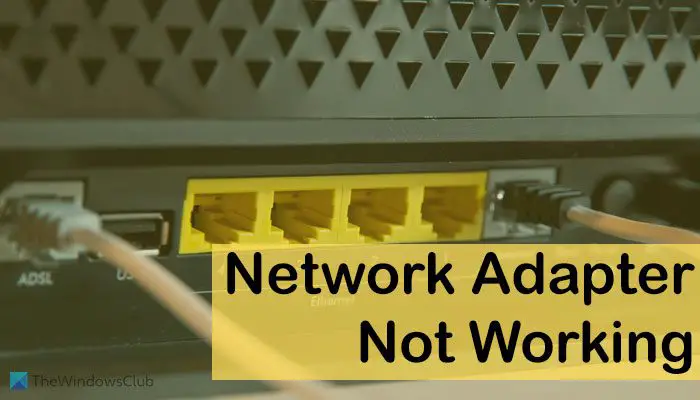 Network Adapter not working in Windows 11/10