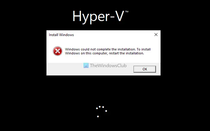 Windows N'a Pas Pu Terminer L'installation Lors De L'installation Sur Hyper-V