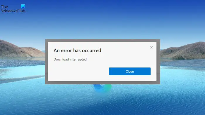 An error has occurred, Download interrupted in Microsoft Edge