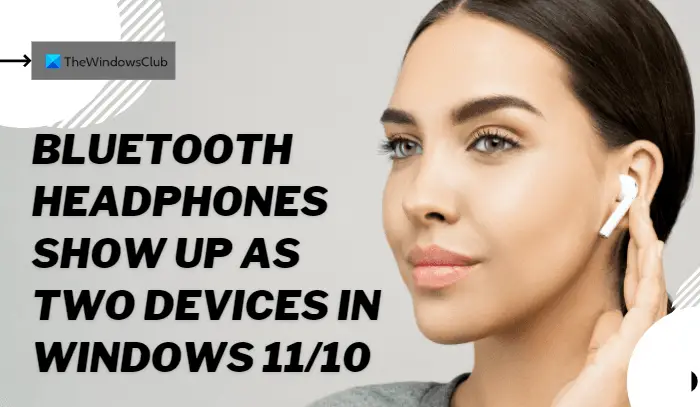 Les Écouteurs Bluetooth Apparaissent Comme Deux Appareils Dans Windows 11