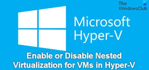 how-to-enable-or-disable-nested-virtualization-for-vms-in-hyper-v