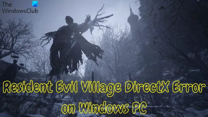 Исправить ошибку Resident Evil Village DirectX на ПК с Windows