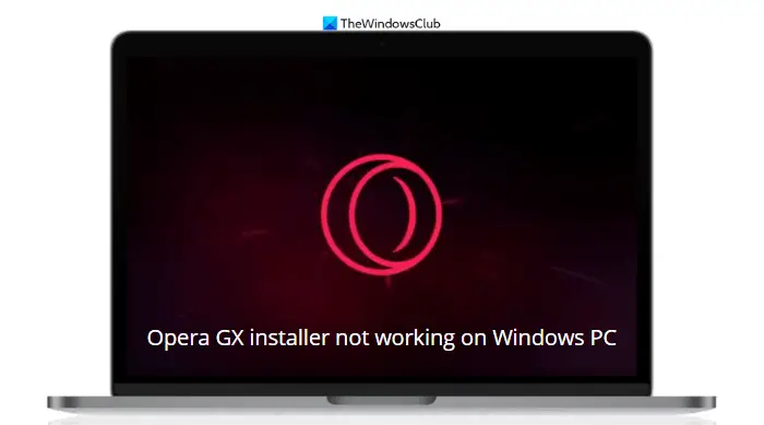 Установщик Opera GX не работает на ПК с Windows