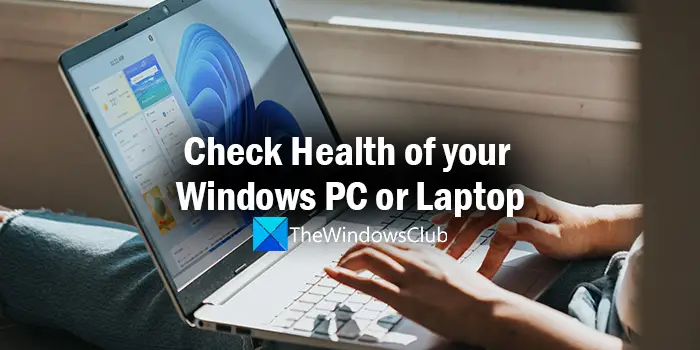 Comment Vérifier La Santé De L'ordinateur Dans Windows 11/10