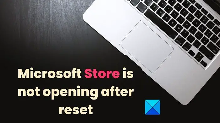 Microsoft Store Ne S'ouvre Pas Après La Réinitialisation