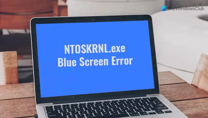 Correction Du Bsod Ntoskrnl.exe Sous Windows 11/10  