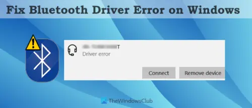 Fix Bluetooth Driver Error On Windows 11 10