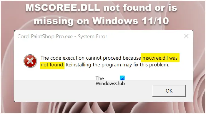 Mscoree.dll Introuvable Ou Manquant Sur Windows 11/10