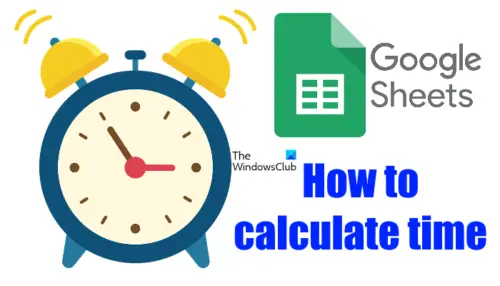 how-to-calculate-time-in-google-sheets