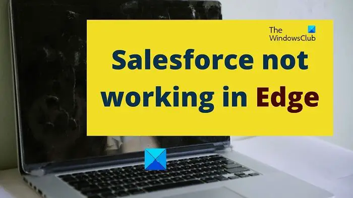 Salesforce not working in Edge