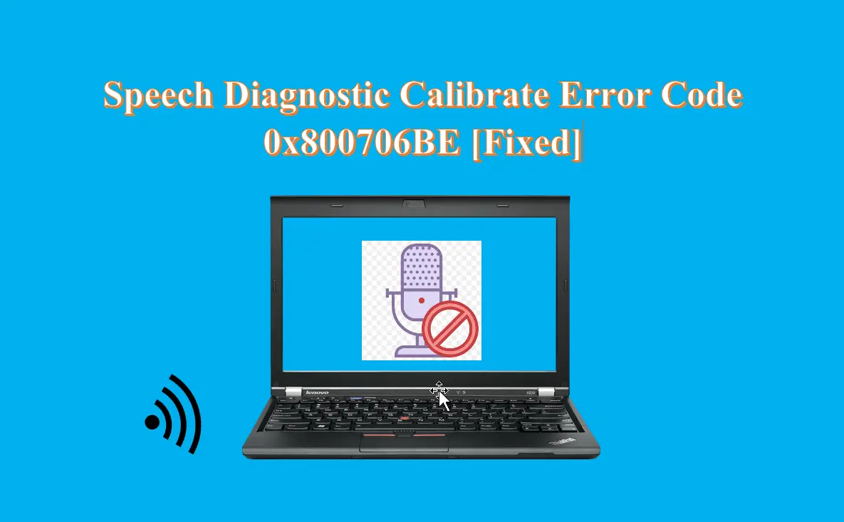 Speech Diagnostic Calibrate Error Code 0x800706BE