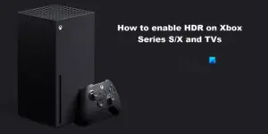 How To Enable HDR On Xbox Series S/X