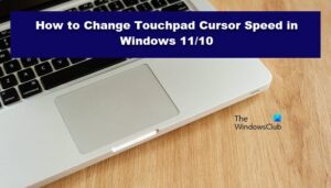 How to Change Touchpad Cursor Speed in Windows 11/10