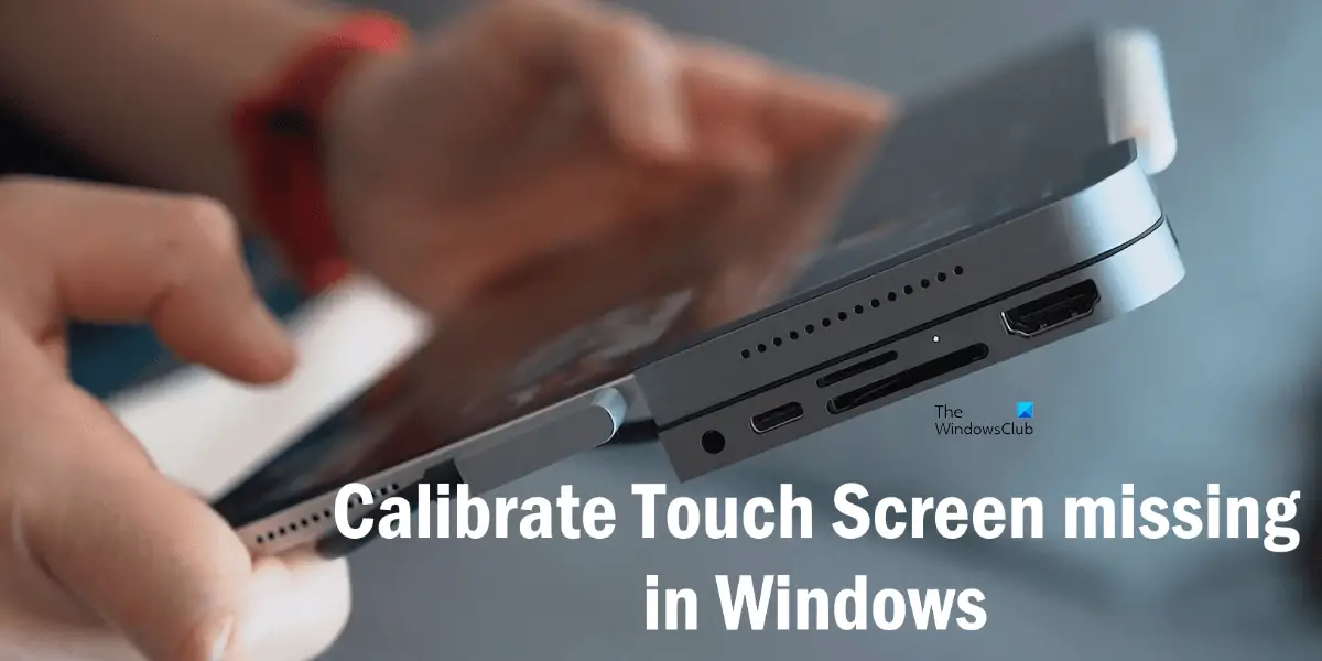 Calibrate Touch Screen missing in Windows 11 10 - 2