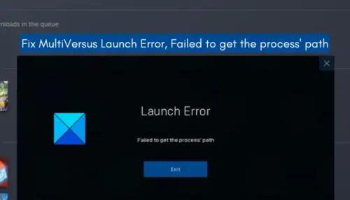 Fix MultiVersus Launch Error, Failed to get the process path