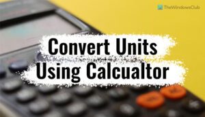 How to convert units in Windows 11 using Calculator