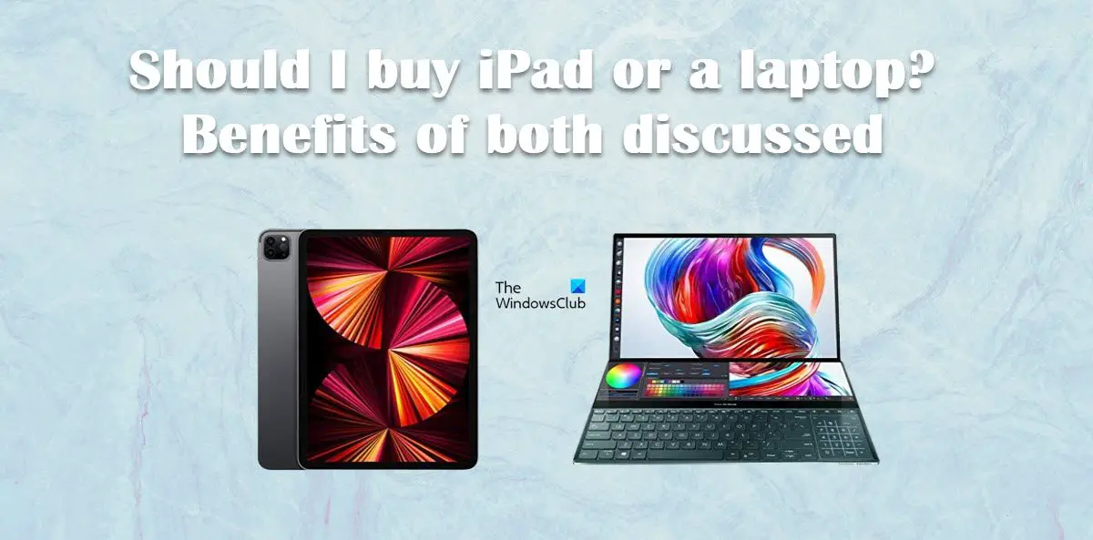 Should I buy iPad or a laptop  Benefits of both discussed - 31