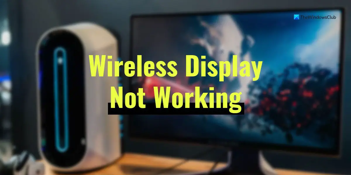 Wireless Display not working on Windows 11 10 - 95