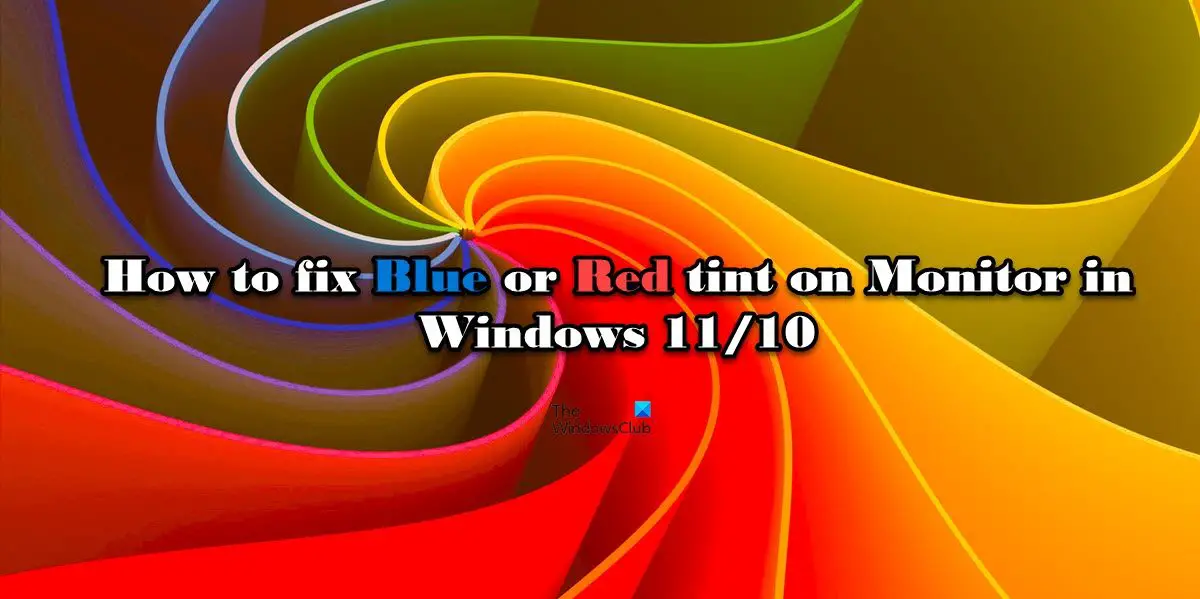 How to fix Blue or Red tint Monitor in Windows 11/10
