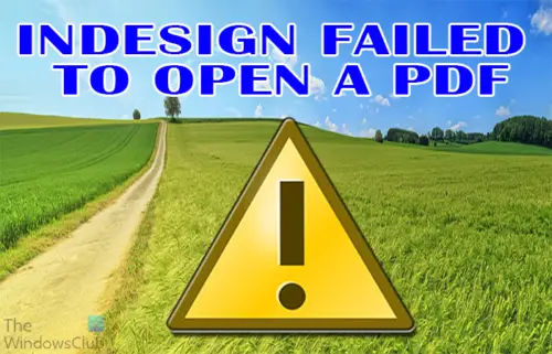 InDesign Failed To Open A PDF [Fix]