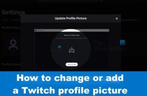 How to change or add a Twitch profile picture