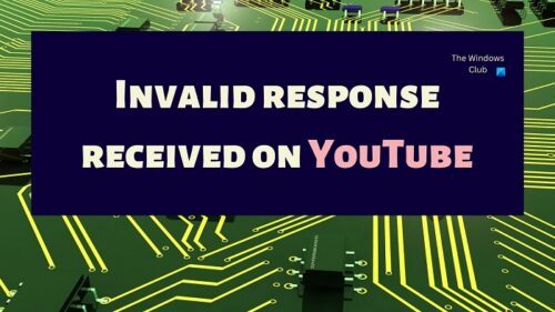 Fix Invalid Response Received In YouTube