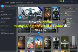 How To Install Multiple Instances Of A Game In Steam