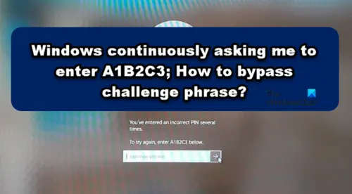 Windows continuously asks me to enter A1B2C3 challenge phrase