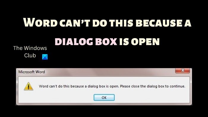 https://www.thewindowsclub.com/wp-content/uploads/2023/01/Word-cant-do-this-because-a-dialog-box-is-open.jpg