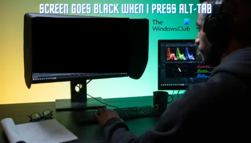why does my screen go black when i alt tab windows 10