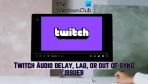 Fix Twitch Audio delay, lag, or out of sync issues